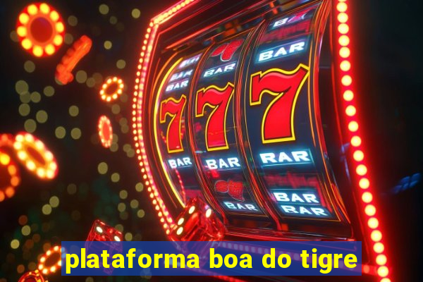 plataforma boa do tigre